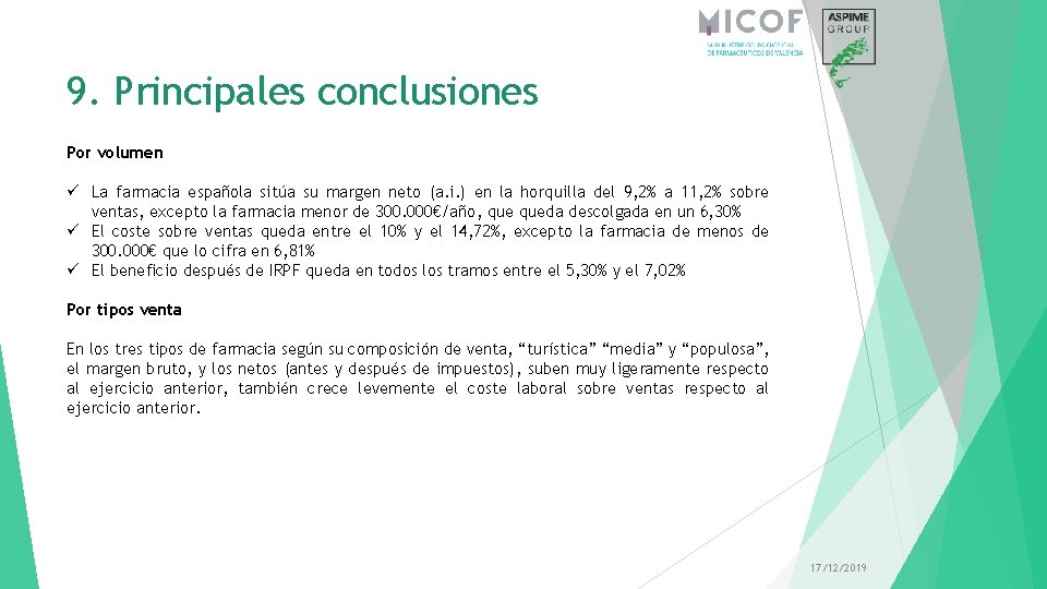 9. Principales conclusiones Por volumen ü La farmacia española sitúa su margen neto (a.