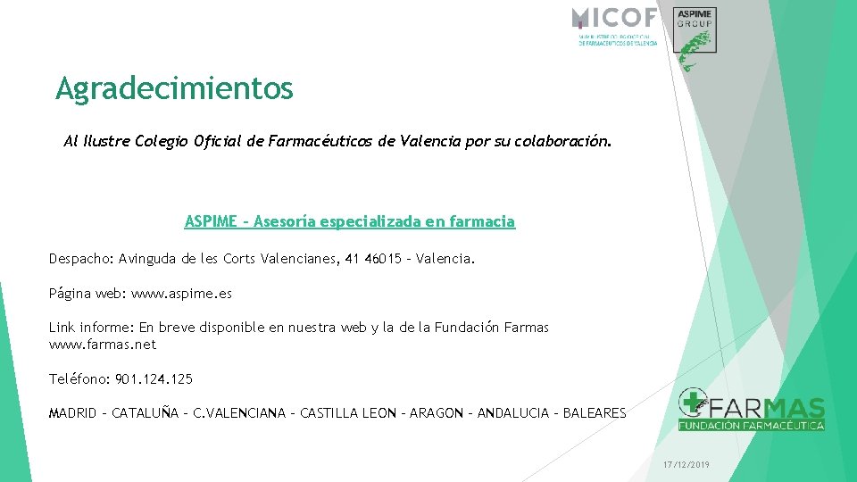 Agradecimientos Al Ilustre Colegio Oficial de Farmacéuticos de Valencia por su colaboración. ASPIME –