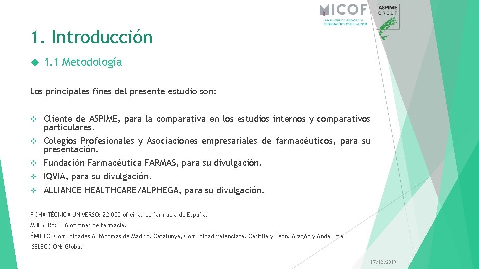 1. Introducción 1. 1 Metodología Los principales fines del presente estudio son: v Cliente