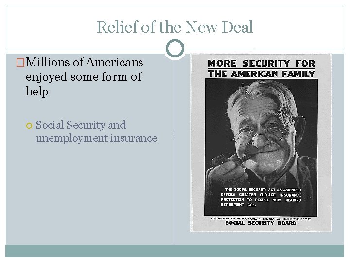 Relief of the New Deal �Millions of Americans enjoyed some form of help Social