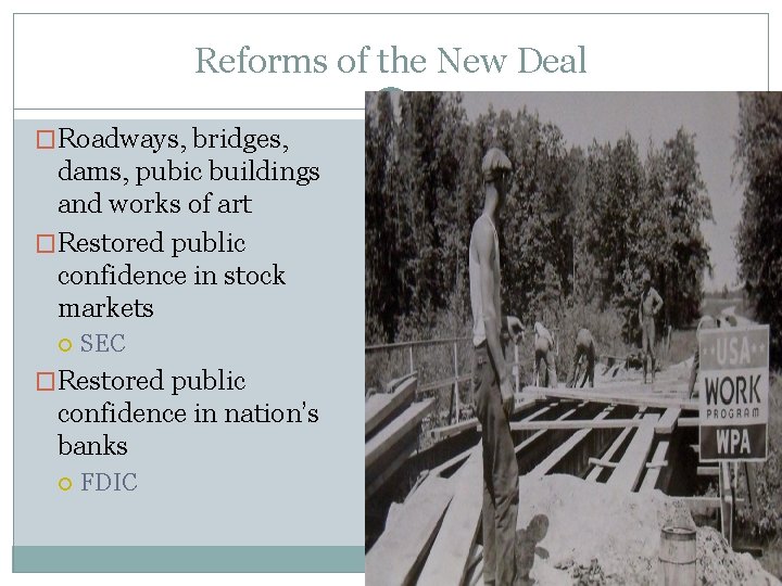 Reforms of the New Deal �Roadways, bridges, dams, pubic buildings and works of art