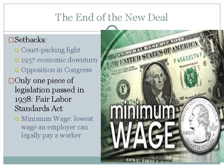 The End of the New Deal �Setbacks: Court-packing fight 1937 economic downturn Opposition in