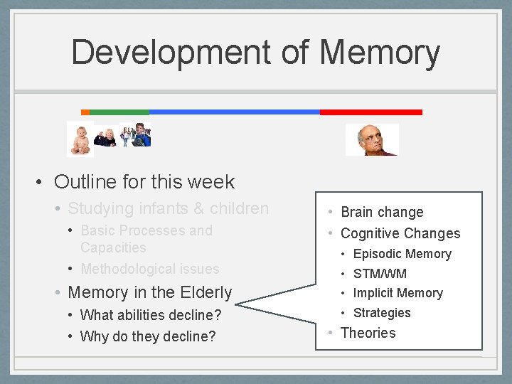 Development of Memory • Outline for this week • Studying infants & children •