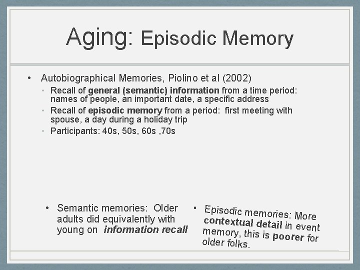 Aging: Episodic Memory • Autobiographical Memories, Piolino et al (2002) • Recall of general