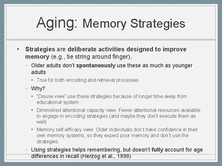 Aging: Memory Strategies • Strategies are deliberate activities designed to improve memory (e. g.
