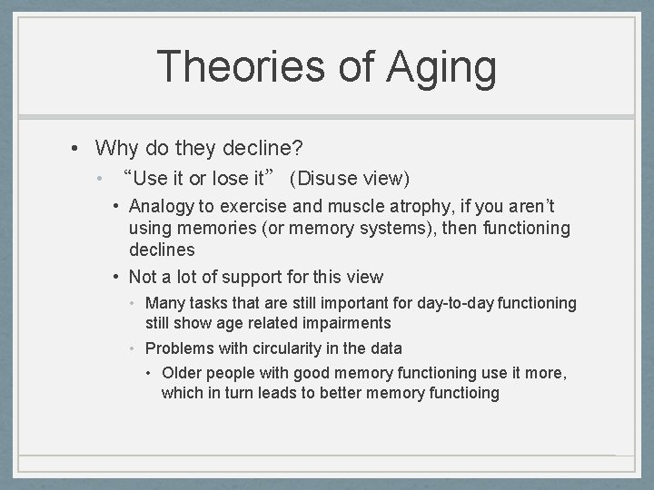 Theories of Aging • Why do they decline? • “Use it or lose it”