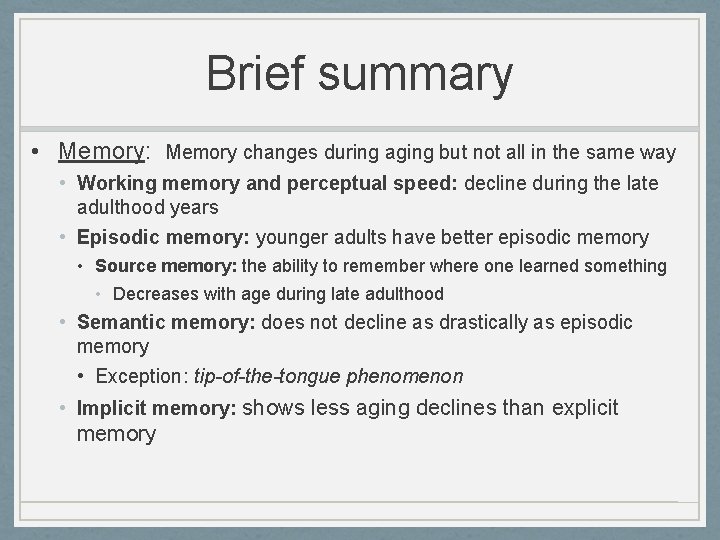 Brief summary • Memory: Memory changes during aging but not all in the same