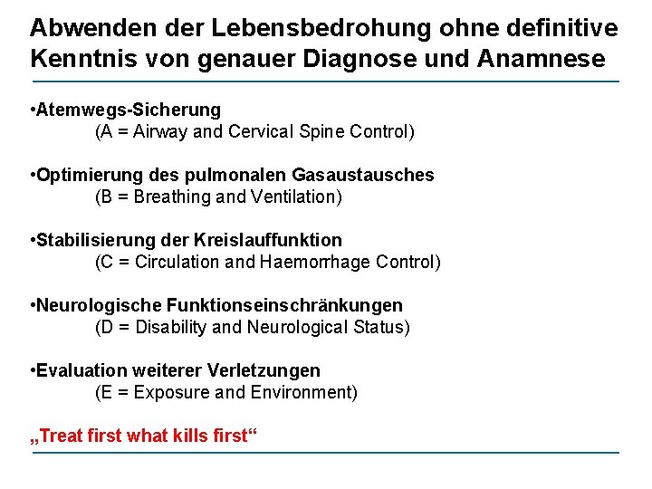 Abwenden der Lebensbedrohung ohne definitive Kenntnis von genauer Diagnose und Anamnese • Atemwegs-Sicherung (A