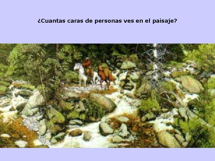 ¿Cuantas caras de personas ves en el paisaje? 