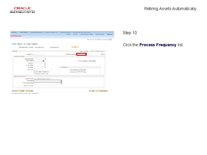 Retiring Assets Automatically Step 10 Click the Process Frequency list. Retiring Assets Automatically Step 10 Click the Process Frequency list.