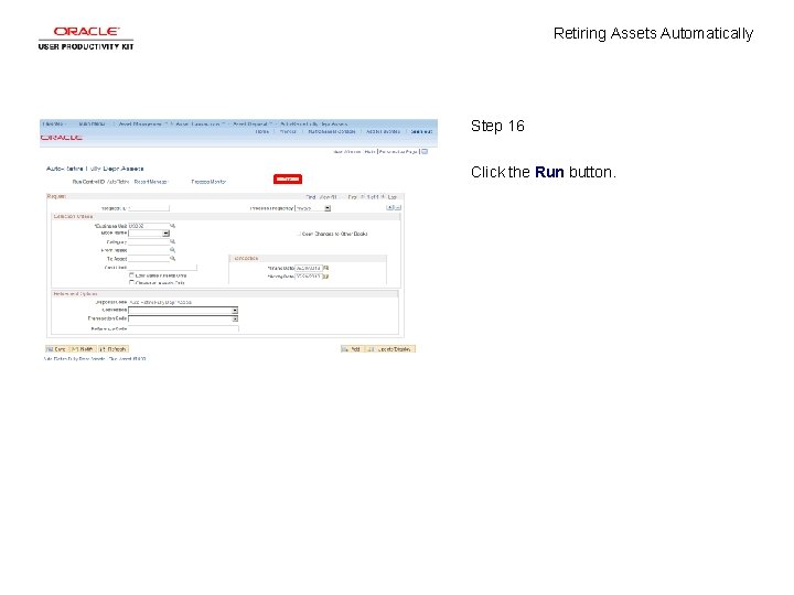 Retiring Assets Automatically Step 16 Click the Run button. Retiring Assets Automatically Step 16 Click the Run button.