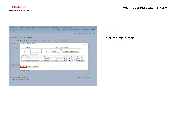 Retiring Assets Automatically Step 22 Click the OK button. Retiring Assets Automatically Step 22 Click the OK button.