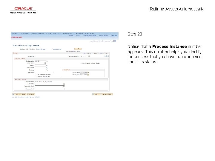 Retiring Assets Automatically Step 23 Notice that a Process Instance number appears. This number Retiring Assets Automatically Step 23 Notice that a Process Instance number appears. This number