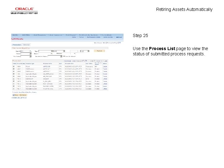 Retiring Assets Automatically Step 25 Use the Process List page to view the status Retiring Assets Automatically Step 25 Use the Process List page to view the status