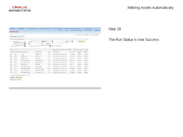Retiring Assets Automatically Step 28 The Run Status is now Success. Retiring Assets Automatically Step 28 The Run Status is now Success.