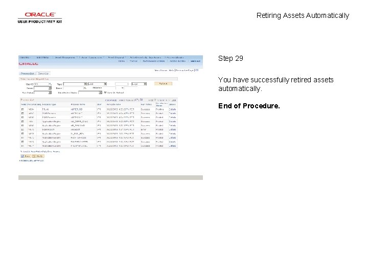 Retiring Assets Automatically Step 29 You have successfully retired assets automatically. End of Procedure. Retiring Assets Automatically Step 29 You have successfully retired assets automatically. End of Procedure.