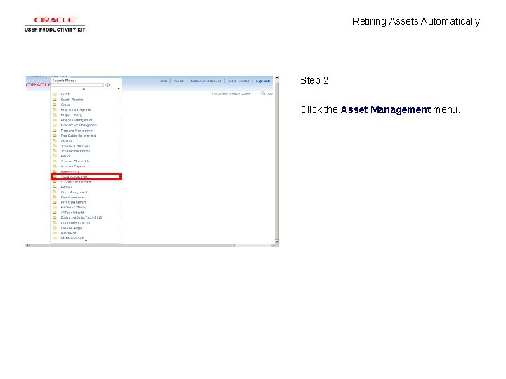 Retiring Assets Automatically Step 2 Click the Asset Management menu. Retiring Assets Automatically Step 2 Click the Asset Management menu.