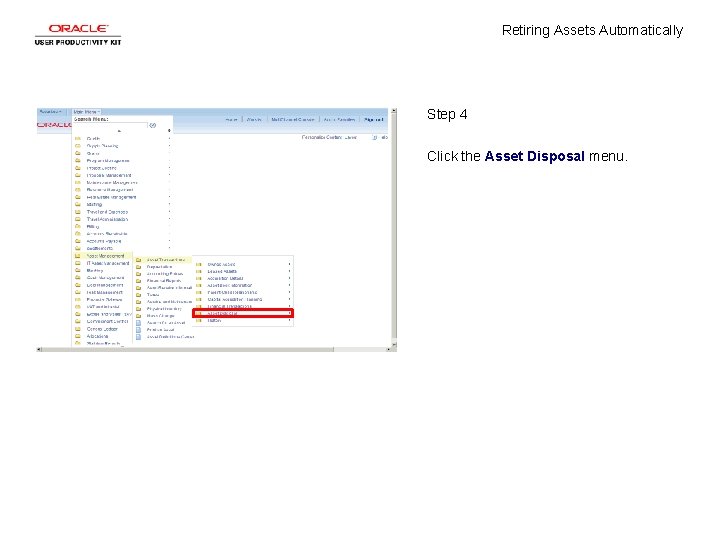 Retiring Assets Automatically Step 4 Click the Asset Disposal menu. Retiring Assets Automatically Step 4 Click the Asset Disposal menu.