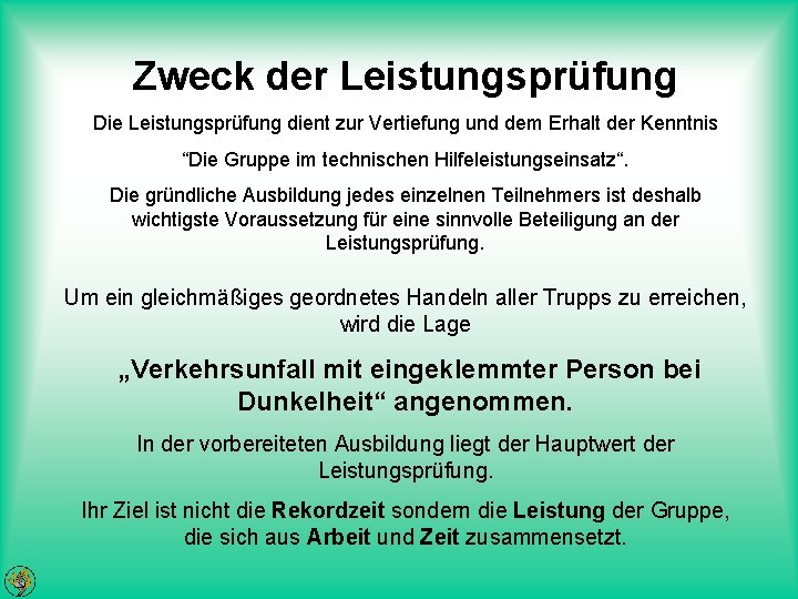 Zweck der Leistungsprüfung Die Leistungsprüfung dient zur Vertiefung und dem Erhalt der Kenntnis “Die