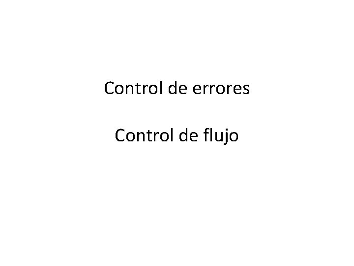 Control de errores Control de flujo 