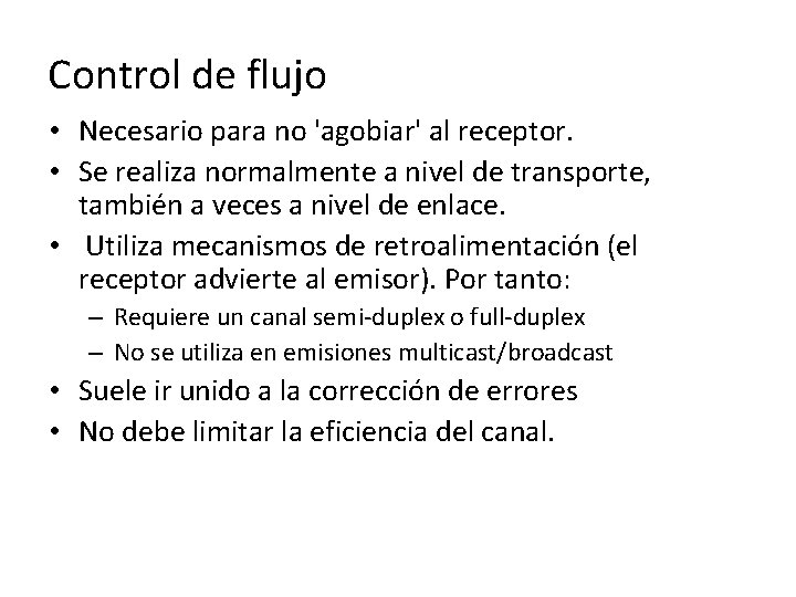 Control de flujo • Necesario para no 'agobiar' al receptor. • Se realiza normalmente