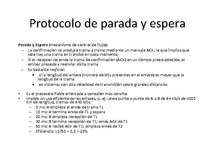 Protocolo de parada y espera Parada y Espera (mecanismo de control de flujo): –