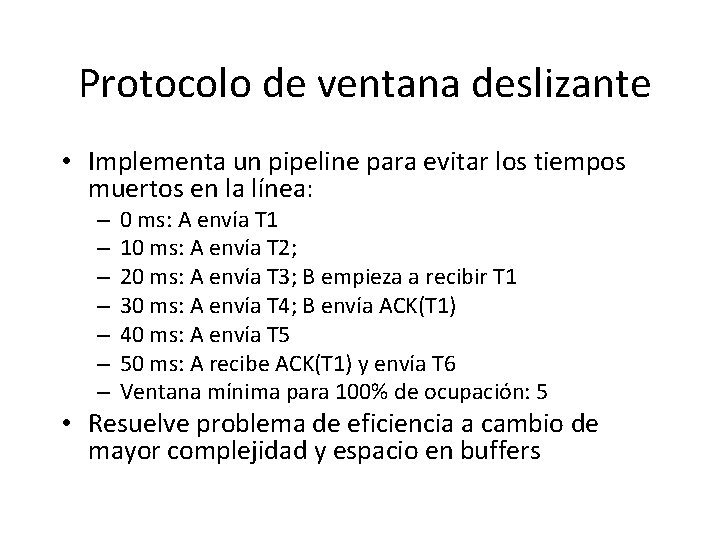  Protocolo de ventana deslizante • Implementa un pipeline para evitar los tiempos muertos