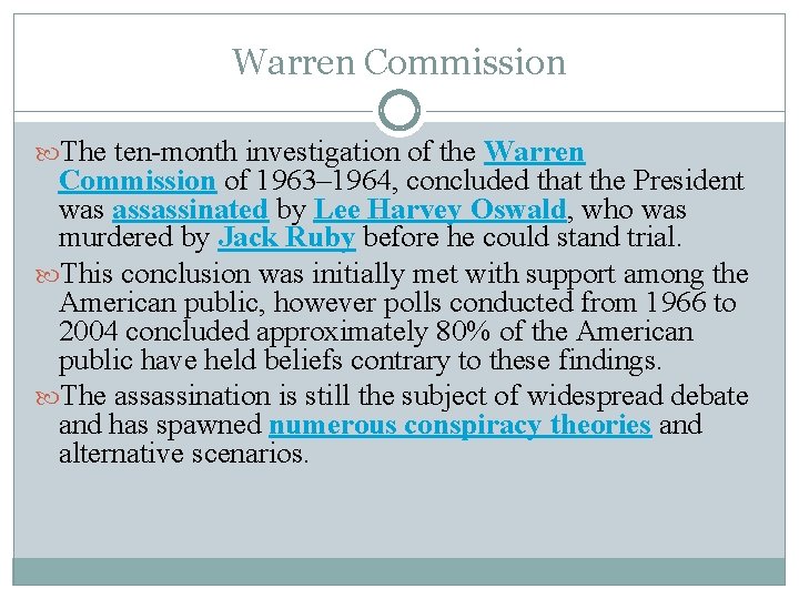Warren Commission The ten-month investigation of the Warren Commission of 1963– 1964, concluded that