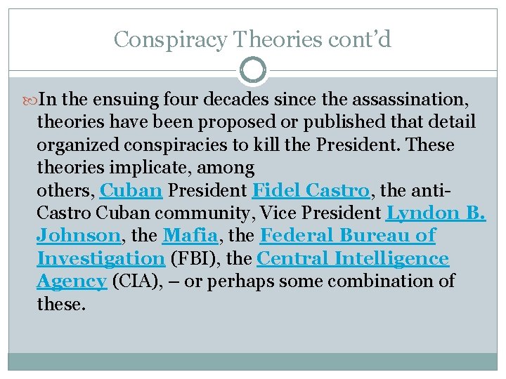 Conspiracy Theories cont’d In the ensuing four decades since the assassination, theories have been