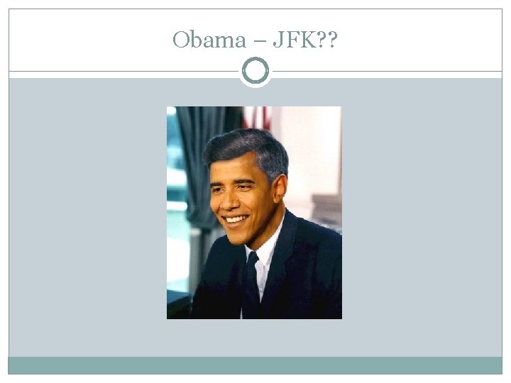 Obama – JFK? ? 