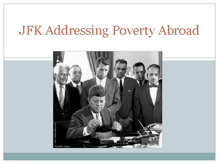 JFK Addressing Poverty Abroad 