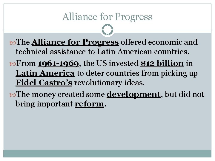 Alliance for Progress The Alliance for Progress offered economic and technical assistance to Latin