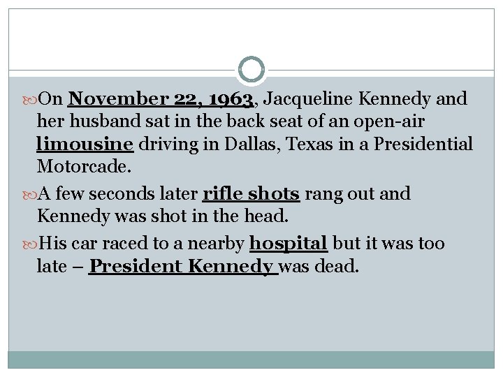  On November 22, 1963, Jacqueline Kennedy and her husband sat in the back
