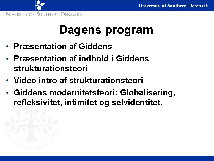 Dagens program • Præsentation af Giddens • Præsentation af indhold i Giddens strukturationsteori •