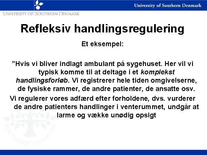 Refleksiv handlingsregulering Et eksempel: ”Hvis vi bliver indlagt ambulant på sygehuset. Her vil vi