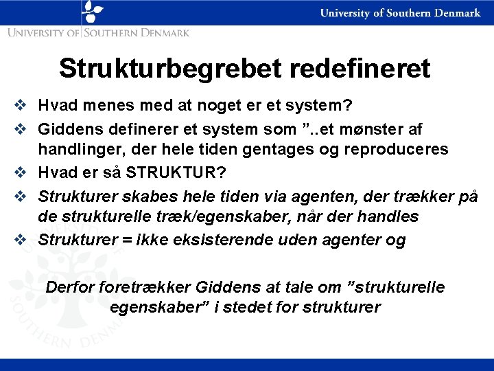 Strukturbegrebet redefineret v Hvad menes med at noget er et system? v Giddens definerer