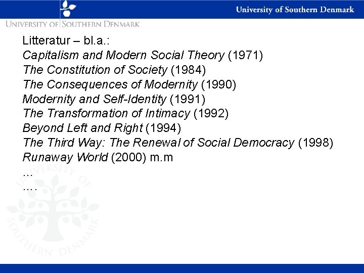 Litteratur – bl. a. : Capitalism and Modern Social Theory (1971) The Constitution of
