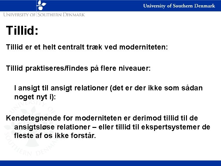 Tillid: Tillid er et helt centralt træk ved moderniteten: Tillid praktiseres/findes på flere niveauer: