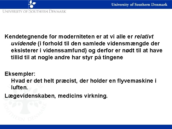 Kendetegnende for moderniteten er at vi alle er relativt uvidende (i forhold til den