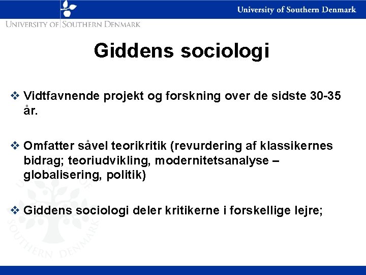 Giddens sociologi v Vidtfavnende projekt og forskning over de sidste 30 -35 år. v