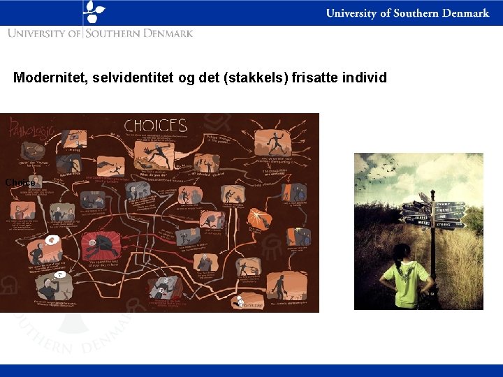Modernitet, selvidentitet og det (stakkels) frisatte individ Choice 