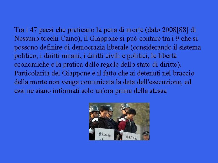 Tra i 47 paesi che praticano la pena di morte (dato 2008[88] di Nessuno