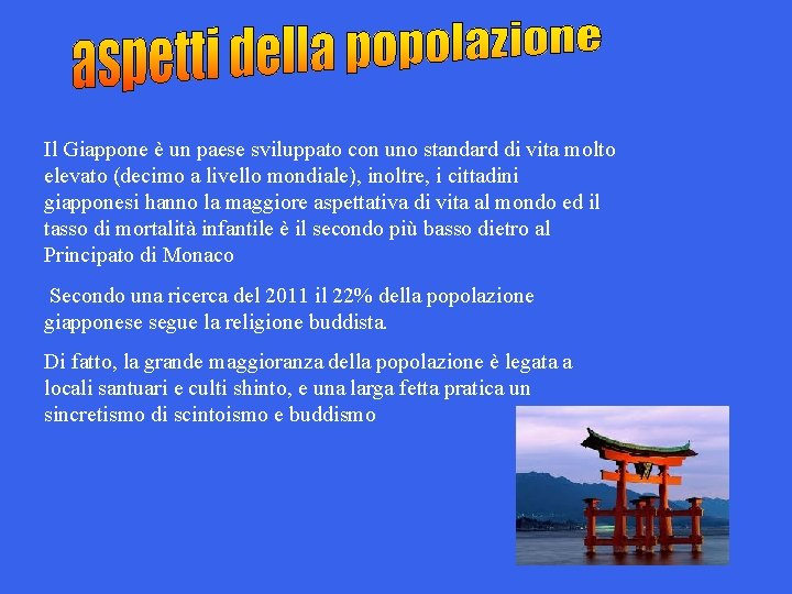 Il Giappone è un paese sviluppato con uno standard di vita molto elevato (decimo