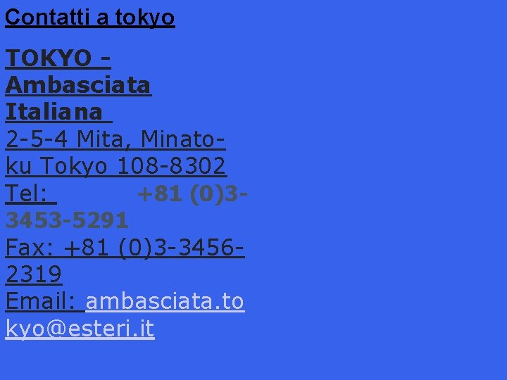 Contatti a tokyo TOKYO Ambasciata Italiana 2 -5 -4 Mita, Minatoku Tokyo 108 -8302