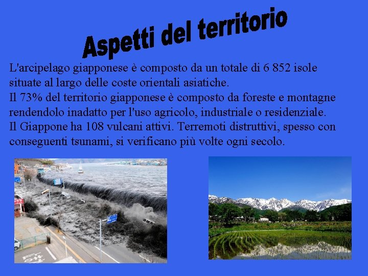 L'arcipelago giapponese è composto da un totale di 6 852 isole situate al largo