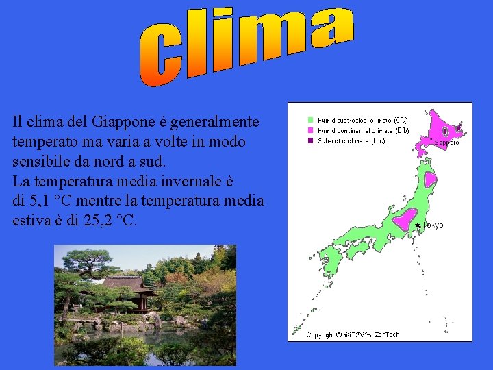  Il clima del Giappone è generalmente temperato ma varia a volte in modo