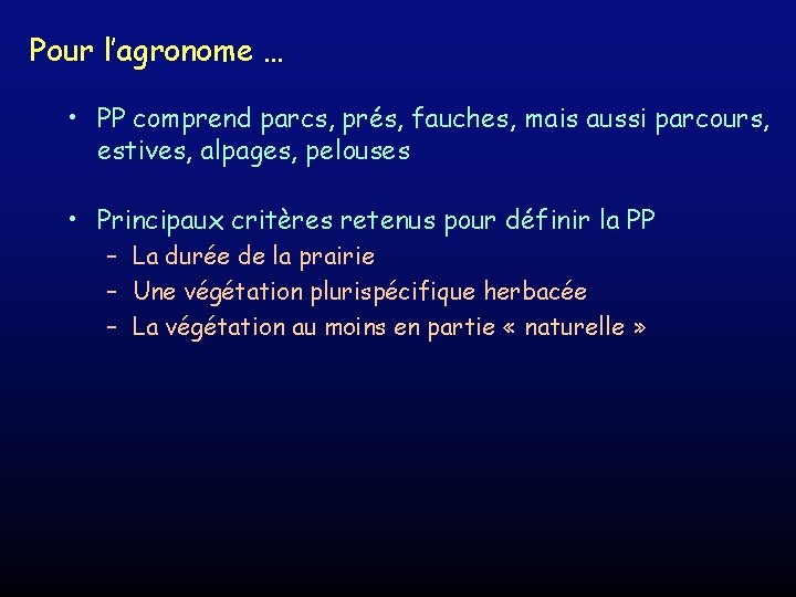 Pour l’agronome … • PP comprend parcs, prés, fauches, mais aussi parcours, estives, alpages,