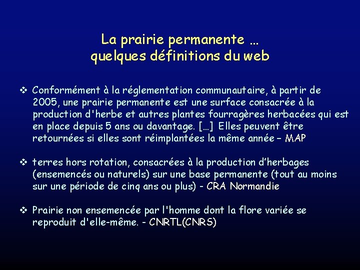 La prairie permanente … quelques définitions du web v Conformément à la réglementation communautaire,