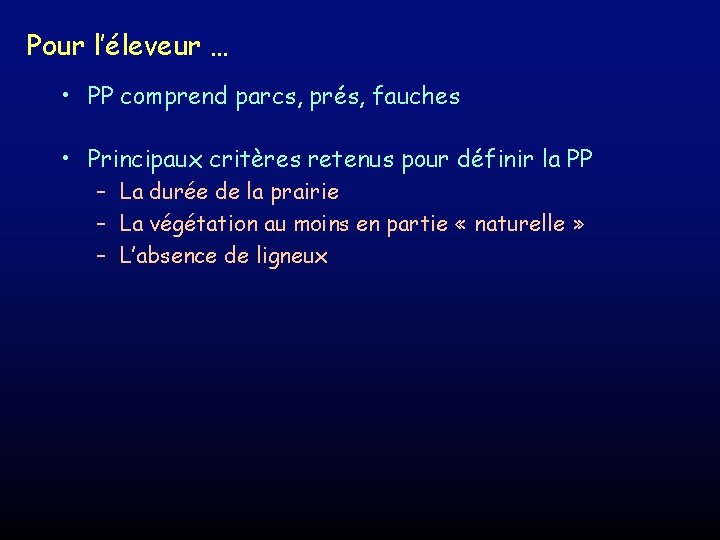 Pour l’éleveur … • PP comprend parcs, prés, fauches • Principaux critères retenus pour