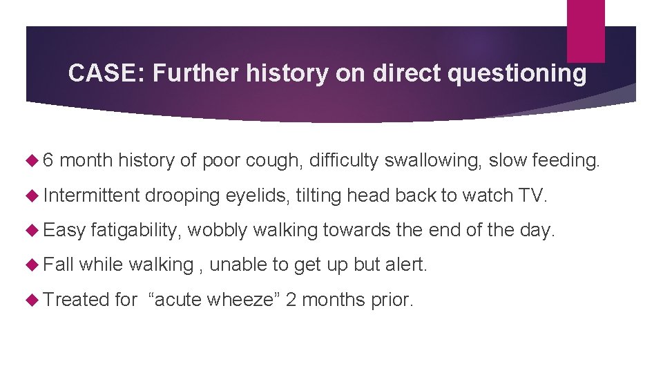 CASE: Further history on direct questioning 6 month history of poor cough, difficulty swallowing,